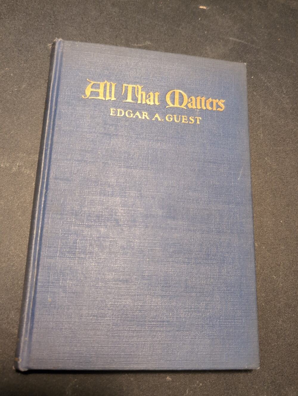 All That Matters by Edgar A. Guest 1922 Edition HC Book